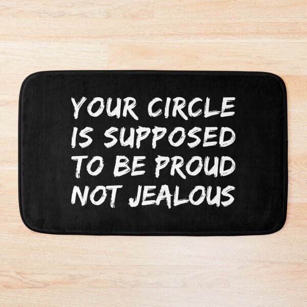 Item preview, Your Circle Is Supposed To Be Proud Not Jealous - Jealousy Quotes designed and sold by T-shirt For You.