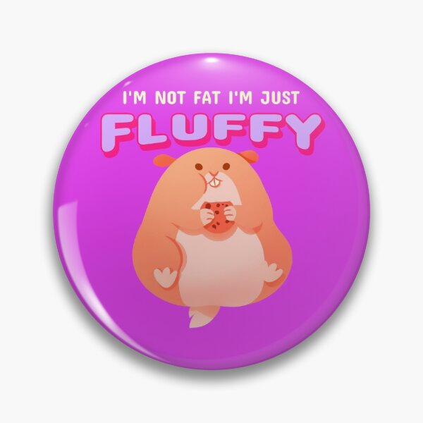 Item preview, I'm not fat I'm just fluffy  designed and sold by Vanissa Berg.
