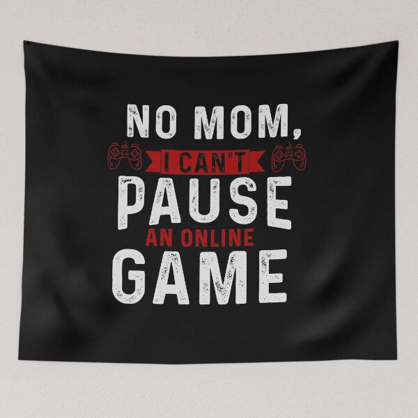 Item preview, No mom i cant pause an online game gifts for online gaming lovers addicted designed and sold by 0umStore.