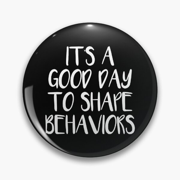 Item preview, It's a Good Day to Shape Behaviors designed and sold by Shop signer.