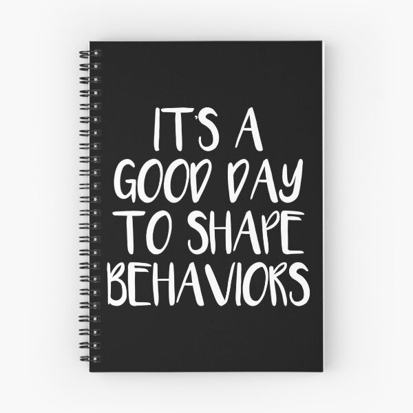 Item preview, It's a Good Day to Shape Behaviors designed and sold by Shop signer.