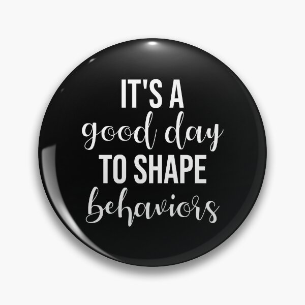 Item preview, It's a Good Day to Shape Behaviors designed and sold by Shop signer.