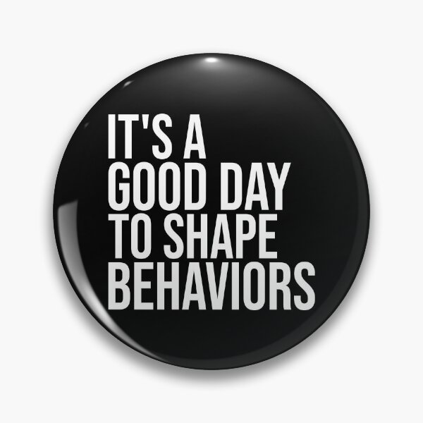 Item preview, It's a Good Day to Shape Behaviors designed and sold by Shop signer.