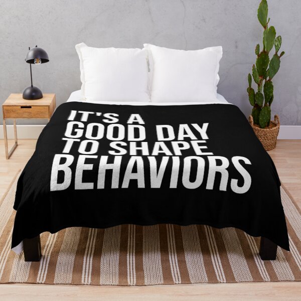 Item preview, It's a Good Day to Shape Behaviors designed and sold by Shop signer.