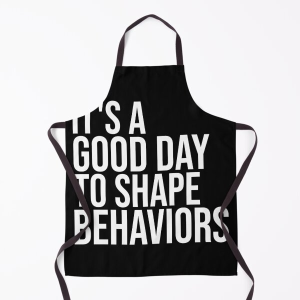 Item preview, It's a Good Day to Shape Behaviors designed and sold by Shop signer.