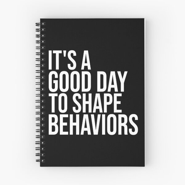 Item preview, It's a Good Day to Shape Behaviors designed and sold by Shop signer.