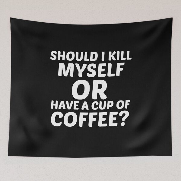 Item preview, Should I kill myself, or have a cup of coffee designed and sold by BousboulaStorie.