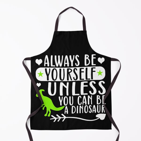 Item preview, Always be yourself unless you can be a dinosaur - funny dinosaur designed and sold by 1DaisyChainLane.