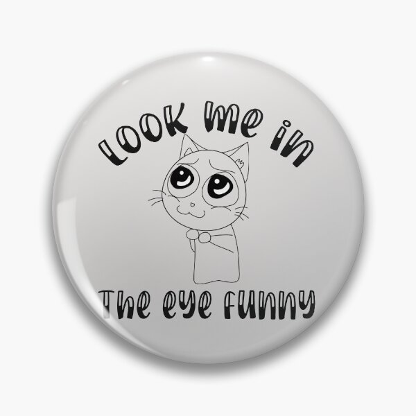 Item preview, look me in the eye funny designed and sold by unique things.