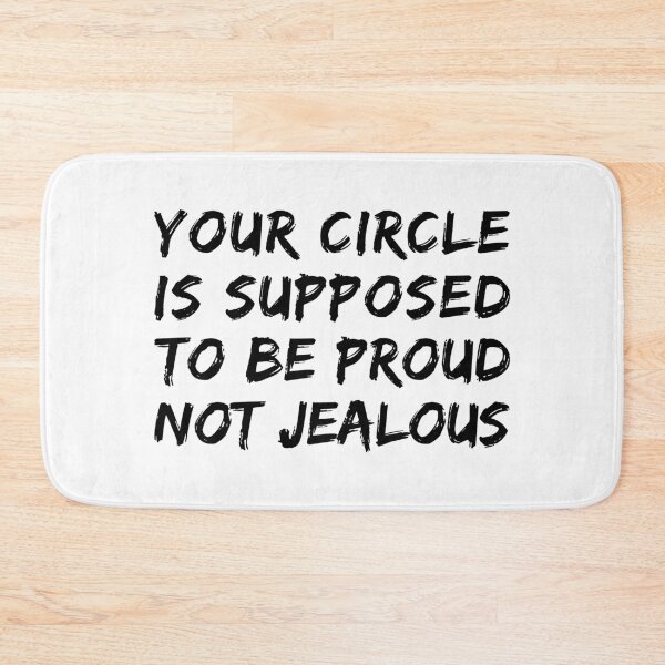 Item preview, Your Circle Is Supposed To Be Proud Not Jealous - Jealousy Quotes designed and sold by T-shirt For You.