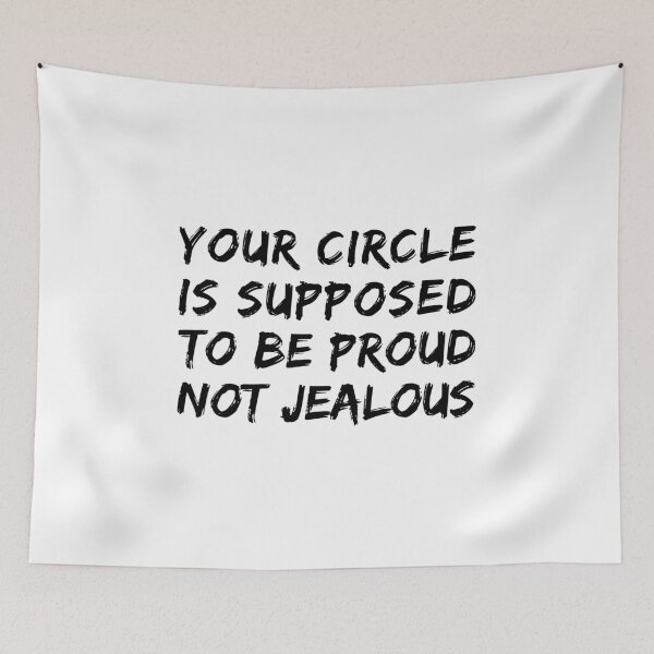 Item preview, Your Circle Is Supposed To Be Proud Not Jealous - Jealousy Quotes designed and sold by T-shirt For You.