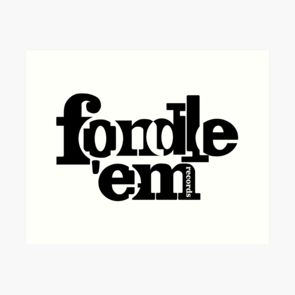 Fondle Em Art Prints for Sale | Redbubble