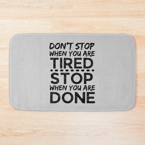 Item preview, Don't Stop When You Are Tired Stop When You Are Done designed and sold by Joy Poddar.