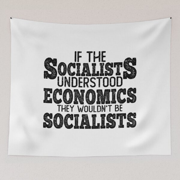 Item preview, if socialists understood economics they wouldn't be socialists, friedrich august von hayek quotes, socialists friedrich hayek, anti socialist quotes, antisocialism, anti socialist quotes designed and sold by T-DESIGNEDZ.