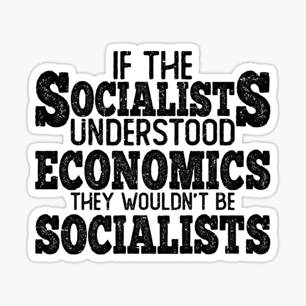 Item preview, if socialists understood economics they wouldn't be socialists, friedrich august von hayek quotes, socialists friedrich hayek, anti socialist quotes, antisocialism, anti socialist quotes designed and sold by T-DESIGNEDZ.