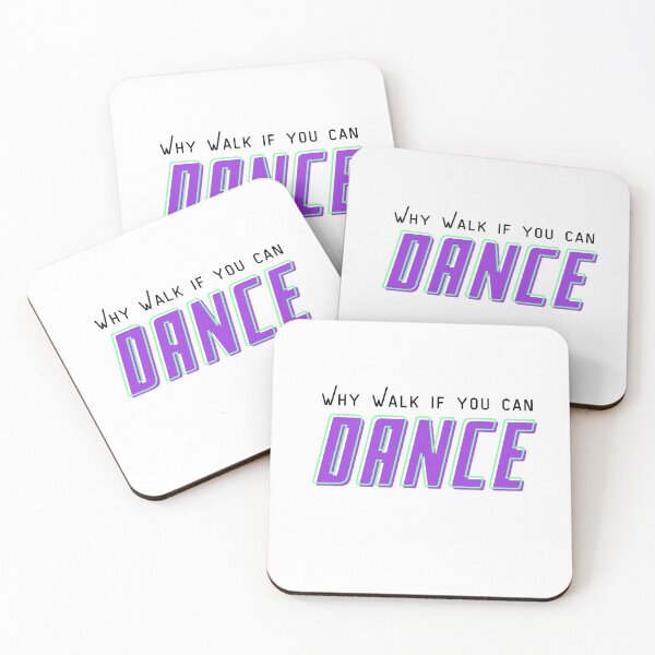 Item preview, Why walk if you can dance designed and sold by Aedrikan.