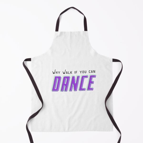 Item preview, Why walk if you can dance designed and sold by Aedrikan.