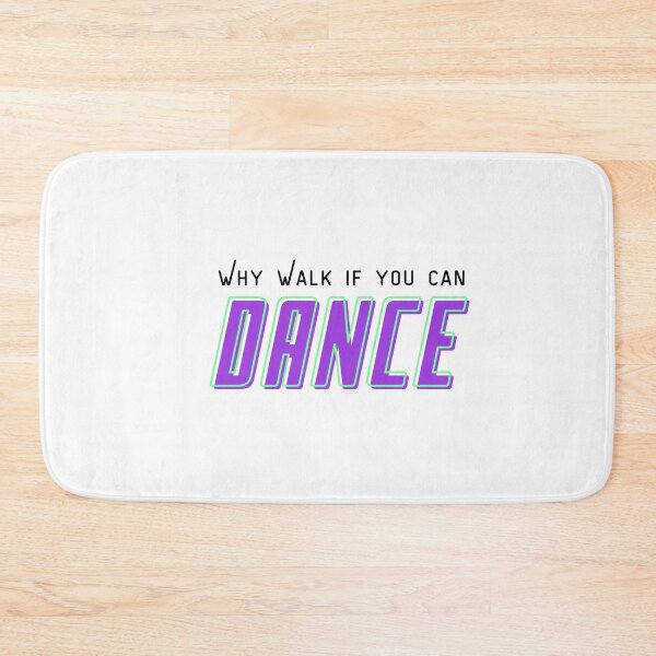 Item preview, Why walk if you can dance designed and sold by Aedrikan.