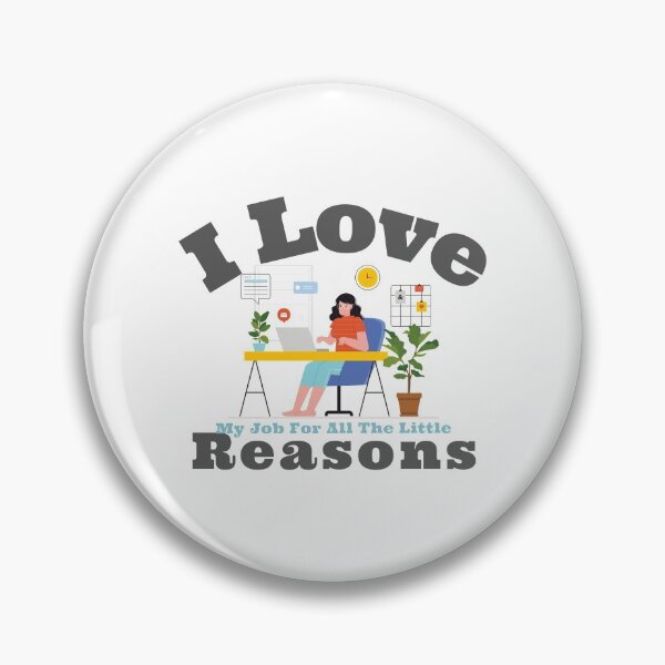 Item preview,  I Love My Job For All The Little Reasons designed and sold by LemonBlueTigers.