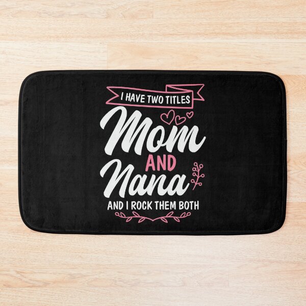 Item preview, I have two titles mom and nana and I rock them both designed and sold by Apoorv Choudhary.