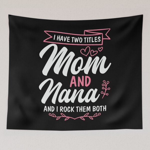 Item preview, I have two titles mom and nana and I rock them both designed and sold by Apoorv Choudhary.