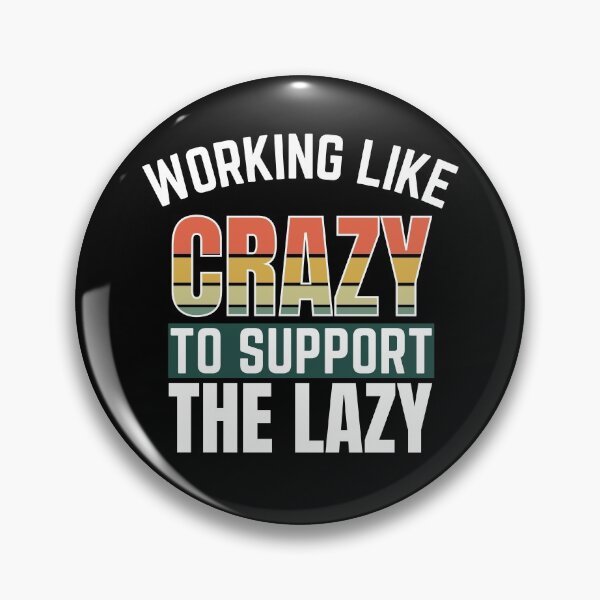 Item preview, Working like crazy to support the lazy designed and sold by 2MdesignStore.