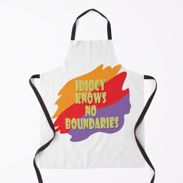 Item preview, Idiocy knows no boundaries designed and sold by Tarsalla.