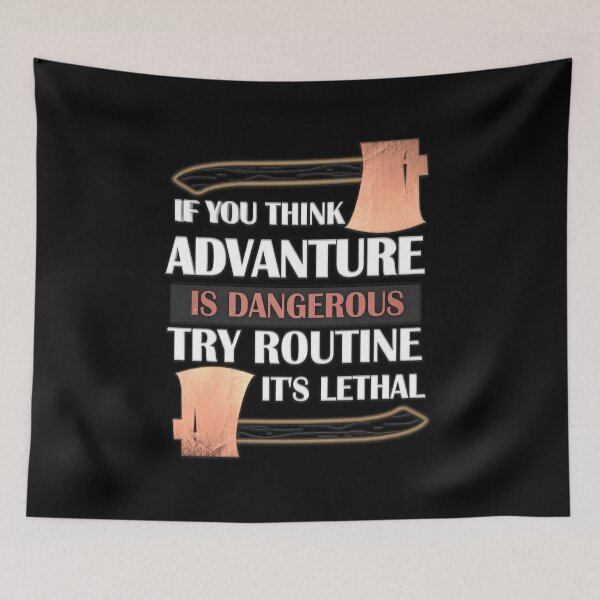 Item preview, ADVANTURE IS DANGEROUS,TRY ROUTINE designed and sold by roleshop.