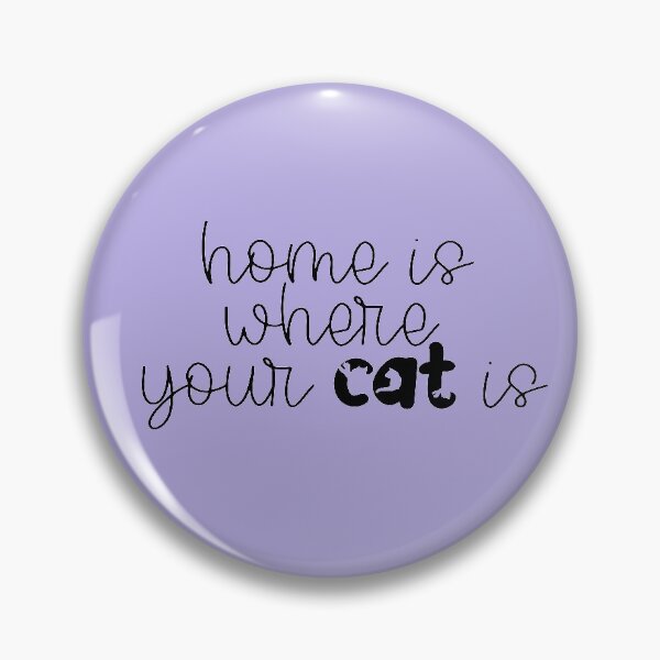 Item preview, Home Is Where Your Cat Is - Cat Lovers designed and sold by TaniaRays.