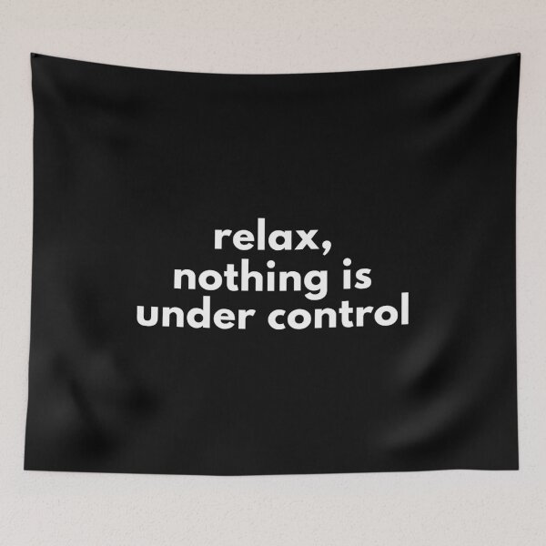 Item preview, RELAX, NOTHING IS UNDER CONTROL  funny quote 2021 in white color and simple text designed and sold by SnapYourStyle.