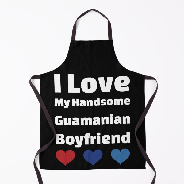 Item preview, I Love My Handsome Guamanian Boyfriend - Guam Boyfriend designed and sold by DiceNLDesigns.