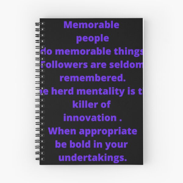 Item preview, Memorable people do memorable things. Followers are seldom remembered. The herd mentality is the killer of innovation. When appropriate, be bold in your undertakings designed and sold by abbioui.