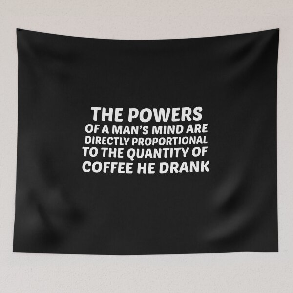 Item preview, The powers of a man’s mind are directly proportional to the quantity of coffee he drank designed and sold by BousboulaStorie.
