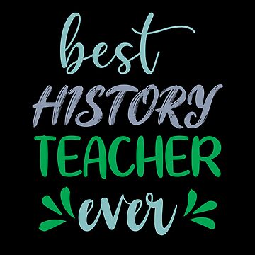 Artwork thumbnail, Best History Teacher Ever by shirtcrafts