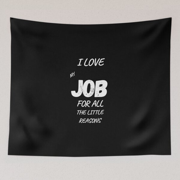 Item preview, I Love My Job For All The Little Reasons designed and sold by JoLiShop.