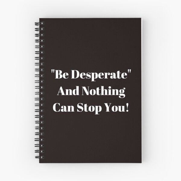 Item preview, Be Desperate and Nothing Can Stop You! designed and sold by passiveink.