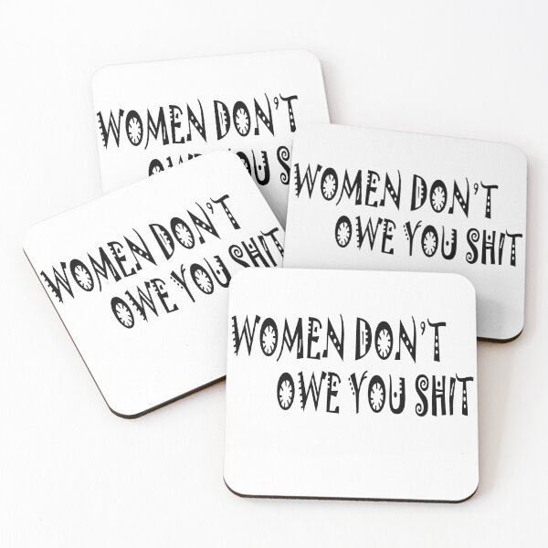 Item preview, Women Don't Owe You Shit designed and sold by Han Zo.