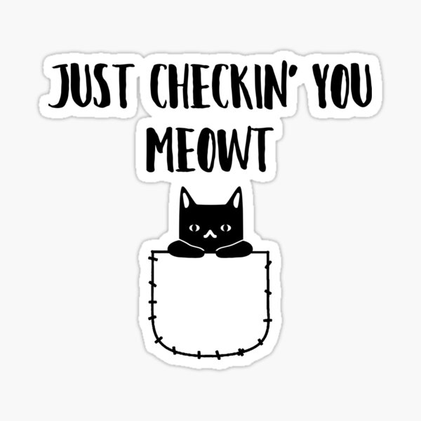 Just Checkin' You Meowt kitty Cat Sticker