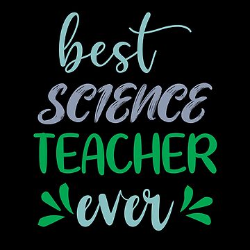 Artwork thumbnail, Best Science Teacher Ever by shirtcrafts