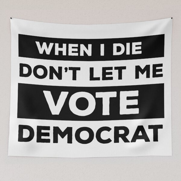 Item preview, When I Die Don't Let Me Vote Democrat designed and sold by kickwear-com.