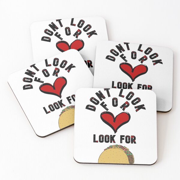 Item preview, Dont Look For Love Look For Tacos designed and sold by Rulaly.