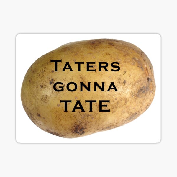 Taters Gonna Tate Sticker