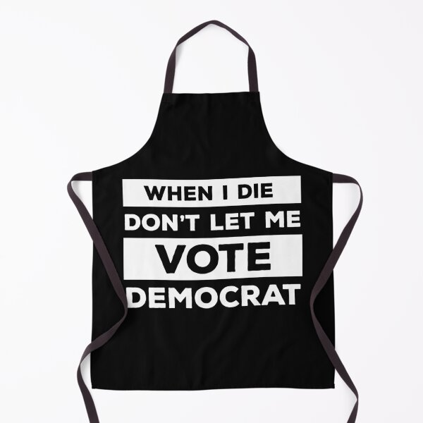 Item preview, When I Die Don't Let Me Vote Democrat designed and sold by kickwear-com.