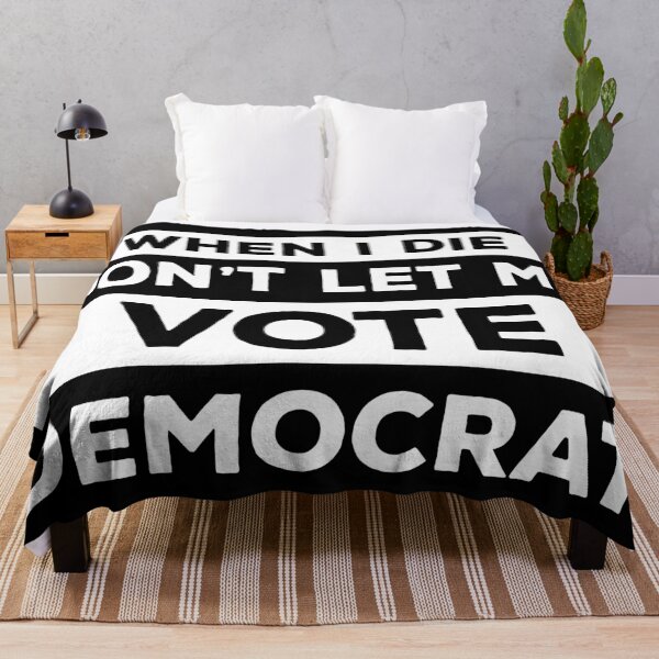 Item preview, When I Die Don't Let Me Vote Democrat designed and sold by kickwear-com.