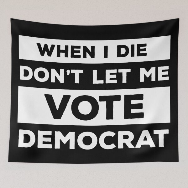 Item preview, When I Die Don't Let Me Vote Democrat designed and sold by kickwear-com.