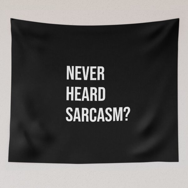 Item preview, never heard sarcasm? designed and sold by mikeldabbah.