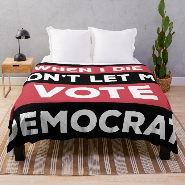 Item preview, When I Die Don't Let Me Vote Democrat designed and sold by kickwear-com.