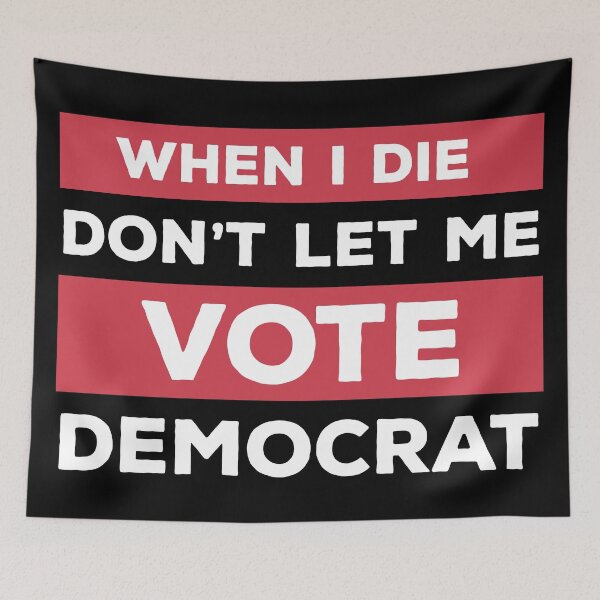 Item preview, When I Die Don't Let Me Vote Democrat designed and sold by kickwear-com.
