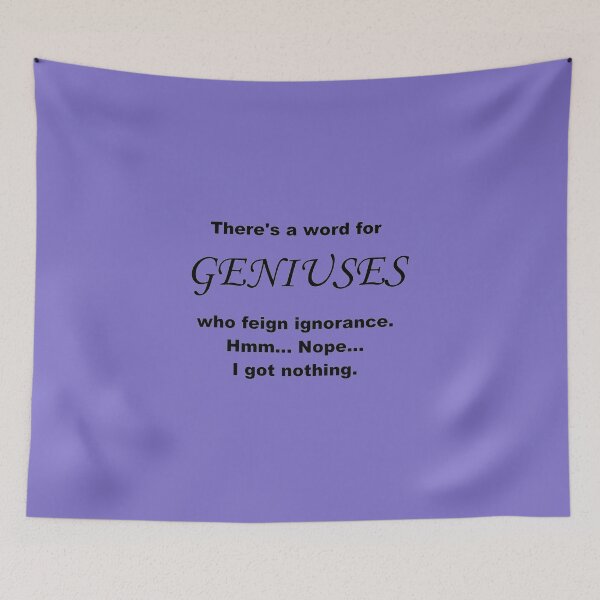Item preview, Geniuses Who Feign Ignorance 00001 designed and sold by CleanWIP.