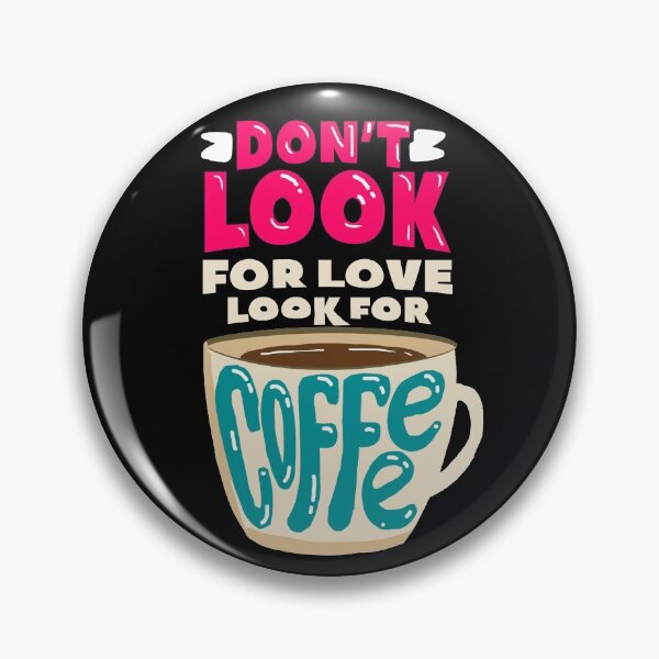 Item preview, Don't look for love look for Coffee designed and sold by DarrriaDesign.